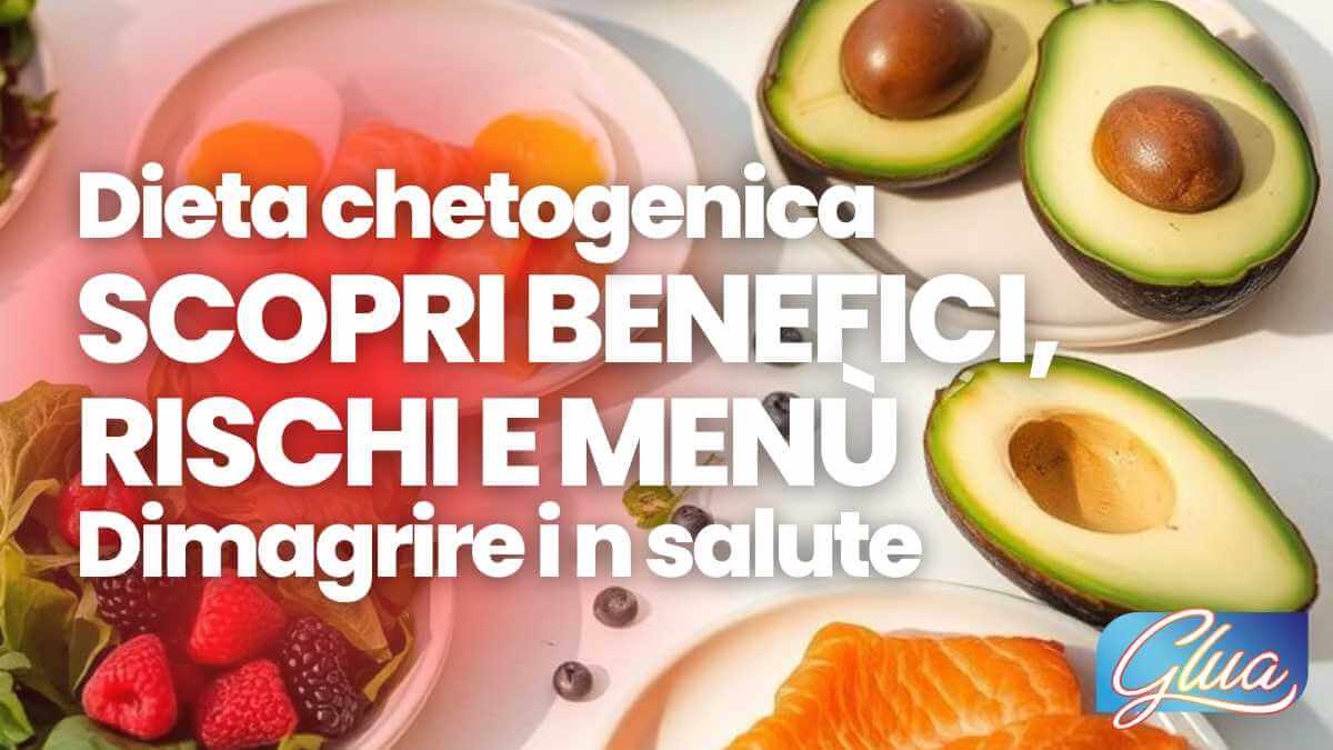 Dieta chetogenica: benefici, rischi e menu per dimagrire in salute